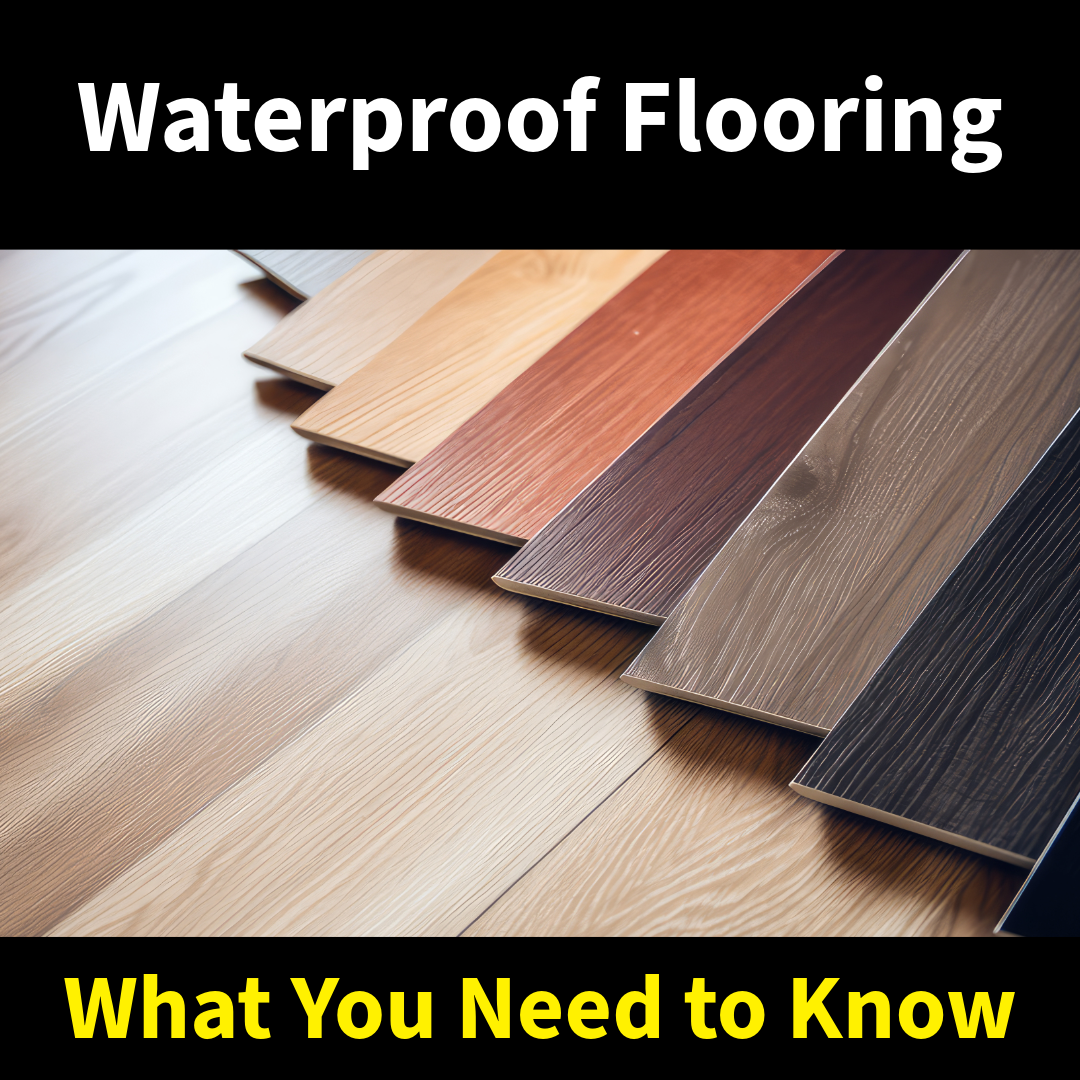 Waterproof Flooring: What You Need to Know